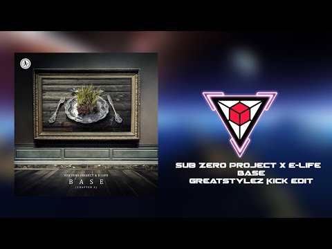 Sub Zero Project x E-Life & GreatStylez | Base (Kick Edit)
