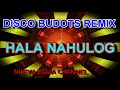 Disco Budots Remix Hala Nahulog