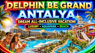 Delphin BE Grand Antalya 2026 — The Ultimate All-Inclusive Luxury Resort Experie