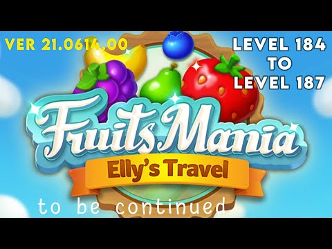 Fruits Mania : Elly’s Travel Game Level 184 185 186 to 187