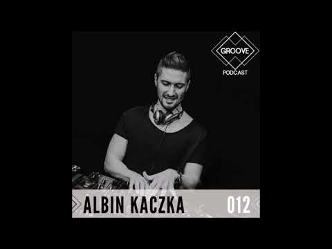 GROOVE Podcast 012 | 2019 - Albin Kaczka