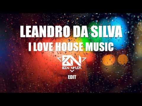 Leandro Da Silva - I Love House Music (Ben Nyler 'WTF' Edit)