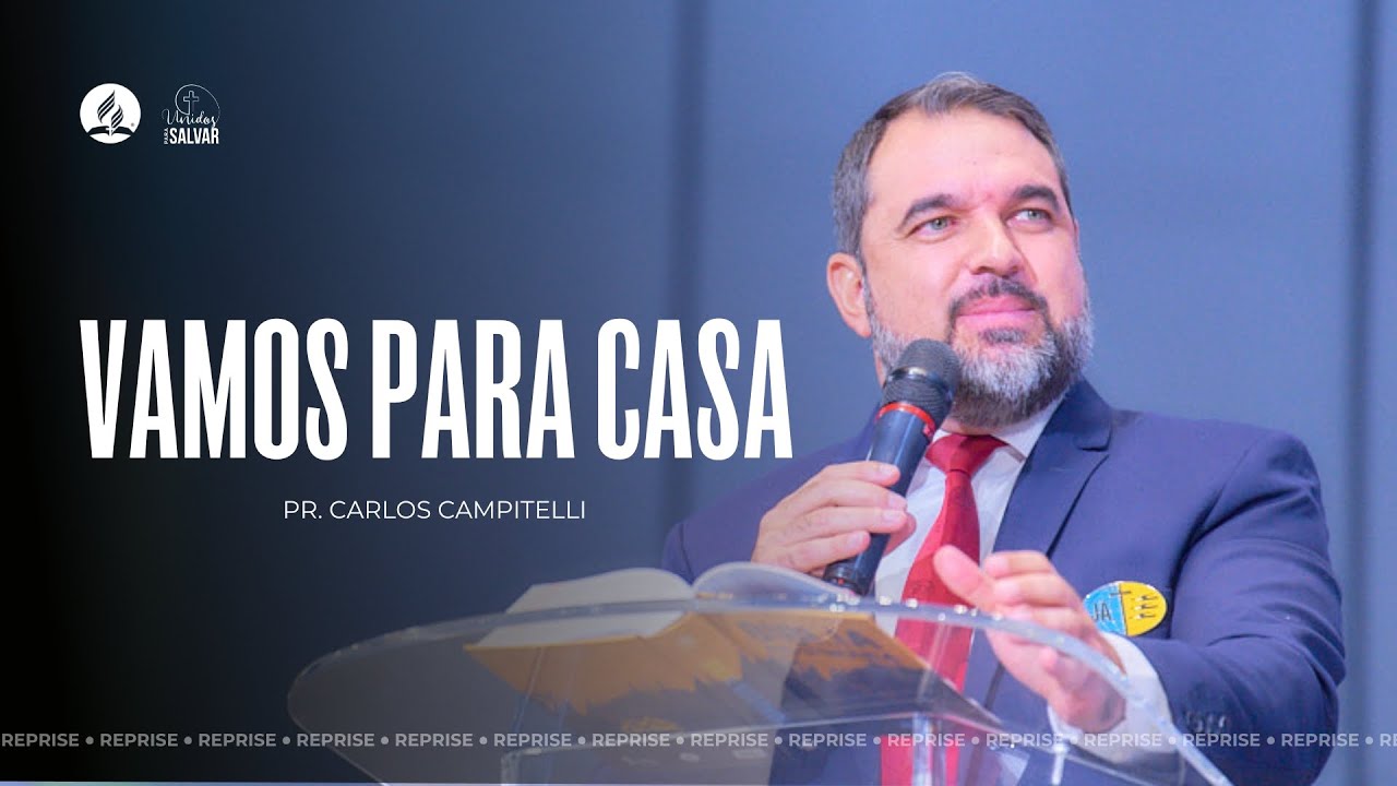 SERMÃO | VAMOS PARA CASA | Mensagem com Pr. Carlos Campitelli