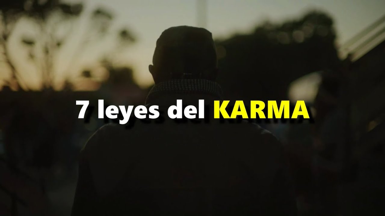 ESCUCHA esta PODEROSA REFLEXION... Las 7 leyes del KARMA