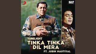 Tinka Tinka Dil Mera (Film Version) (From &quot;Tubelight&quot;)