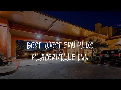 Best Western Plus Placerville Inn Review - Placerville , United States of America