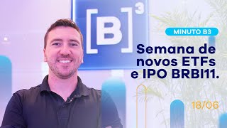 Novos ETFs e IPO BRBI11 | Minuto B3 – 18/06/2021