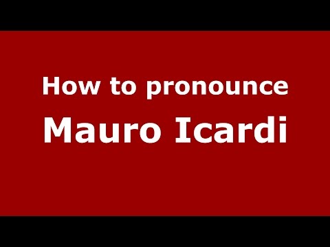 How to pronounce Mauro Icardi (Spanish/Argentina) - PronounceNames.com