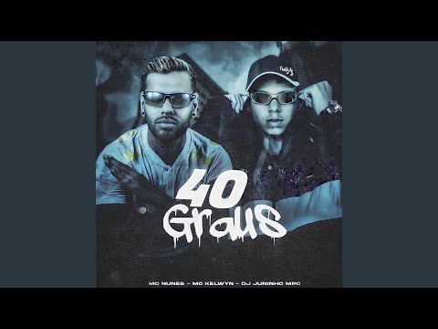 MC KEWYN E MC NUNES OFC - 40 GRAUS (DJ JUNINHO MPC)