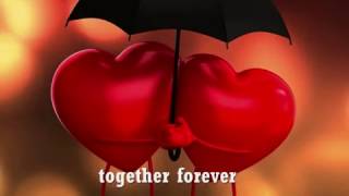 TOGETHER FOREVER - (Lyrics)