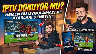 IPTV Donuyor mu? Hemen Bu Uygulama ve Ayarları Dene Kesintisiz İzle!