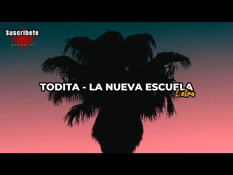TODITA - LA NUEVA ESCUELA (LETRA)