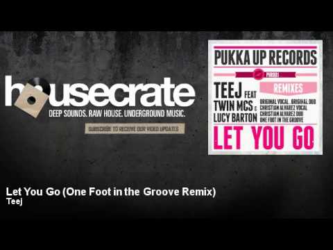 Teej - Let You Go - One Foot in the Groove Remix - feat. Twin MCs, Lucy Barton