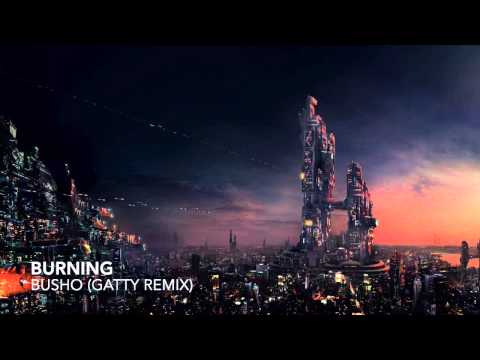 Busho - Burning (Gatty Remix)