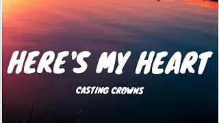 Here&#39;s My Heart - Casting Crowns (Lyrics)