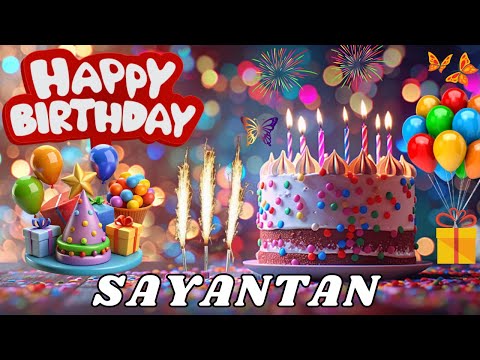 Happy Birthday Sayantan, Birthday Wishes, Birthday Song, hbd