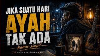Download lagu JIKA SUATU HARI AYAH TAK LAGI DI SAMPINGMU || Lagu Paling Menyentuh Hati mp3