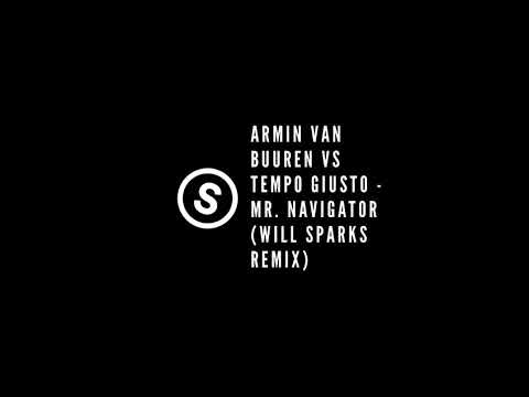 [SPARKS SOUNDS] Armin Van Buuren vs Tempo Giusto - Mr. Navigator (Will Sparks Remix)