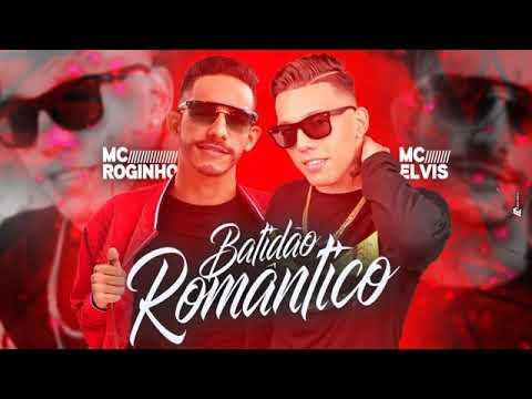 MC ELVIS É ROGINHO BATIDÃO ROMÂNTICO 2018