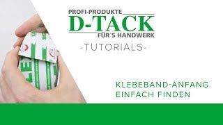 D-TACK Tutorials - Klebebandanfang einfach finden