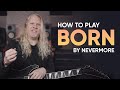 How To Play Born By NEVERMORE
