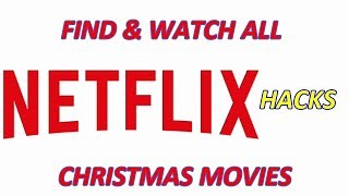 Netflix Hacks - How To Find & Watch All Christmas Movies On Netflix Instantly