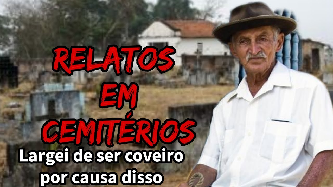 Cemitérios relato assustador do coveiro eu deixe de ser coveiro depois da quele dia