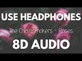 The Chainsmokers - Roses (Ft. ROZES) | 8D AUDIO