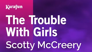 Karaoke The Trouble With Girls - Scotty McCreery *