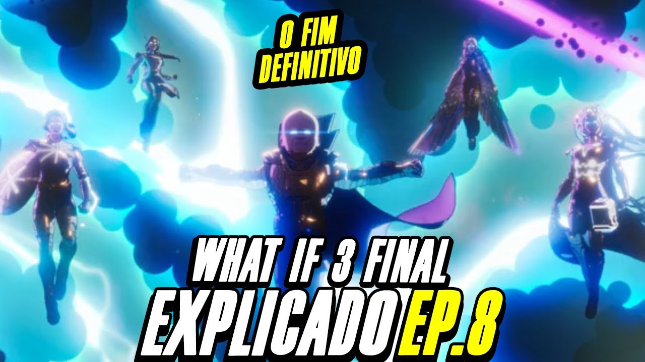ACABOU!! WHAT IF 3 TEMPORADA EP. 8 FINAL DEFINITIVO EXPLICADO (REFÊNCIAS + ANÁLISE + DETALHES)