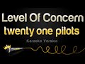 Twenty One Pilots Level Of Concern Karaoke Version
