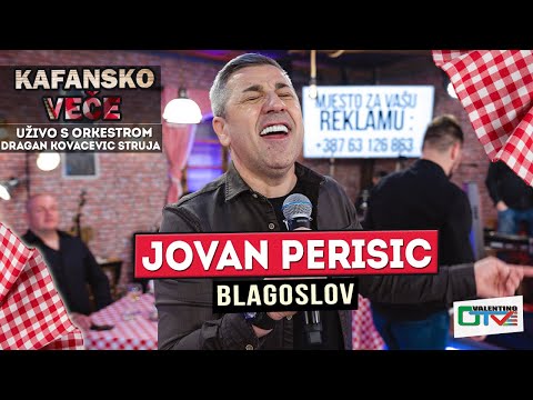JOVAN PERISIC - BLAGOSLOV | UZIVO (ORK.DRAGAN KOVACEVIC STRUJA) 2022 | OTV VALENTINO