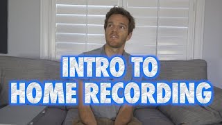 Absolute Beginner Intro to Home Recording
