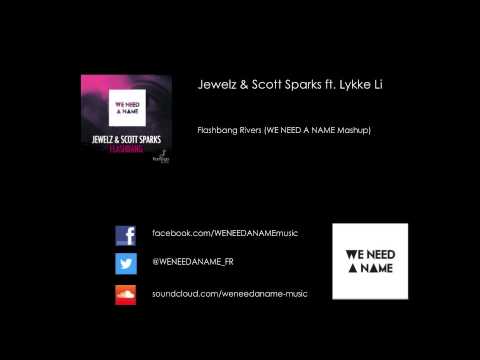 Jewelz, Scott Sparks & DJ Punish ft. Lykke Li - Flashbang Rivers (WE NEED A NAME Mashup)
