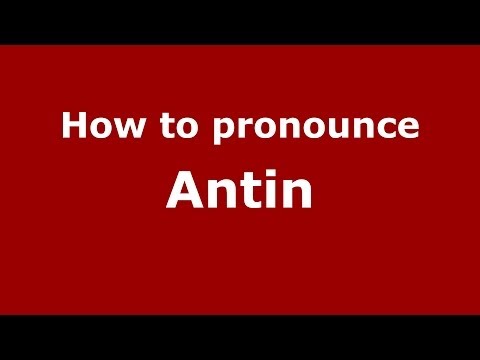 How to pronounce Antin