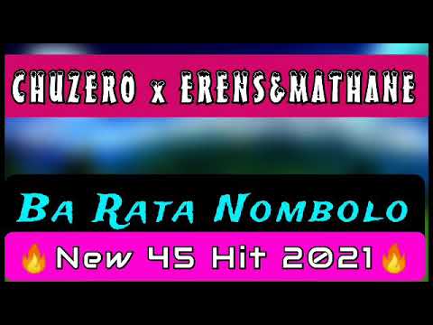 Chuzero ft. Erens&Mathane_Ba Rata dinomoro(New 45 Hit 2021)