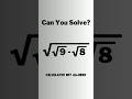 A Nice Squarer Root Simplification Maths Problem Shorts Maths Radical Squareroot Olympiad Yt