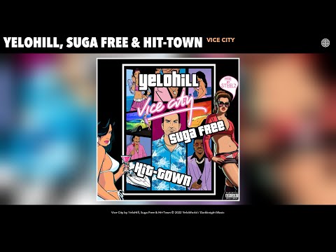 YeloHill, Suga Free & Hit-Town - Vice City (Official Audio)