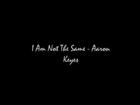 Aaron Keyes - I Am Not the Same w/ lyrics