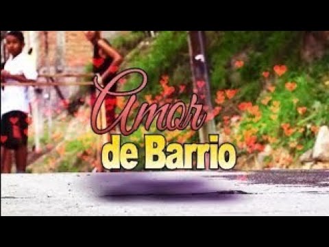 Amor De Barrio 2 TEMPORADA (Parte 2)