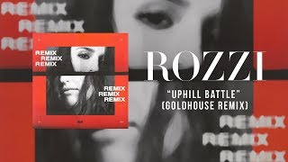 Rozzi - &quot;Uphill Battle&quot; (GOLDHOUSE Remix)