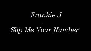 Frankie J - Slip Me Your Number