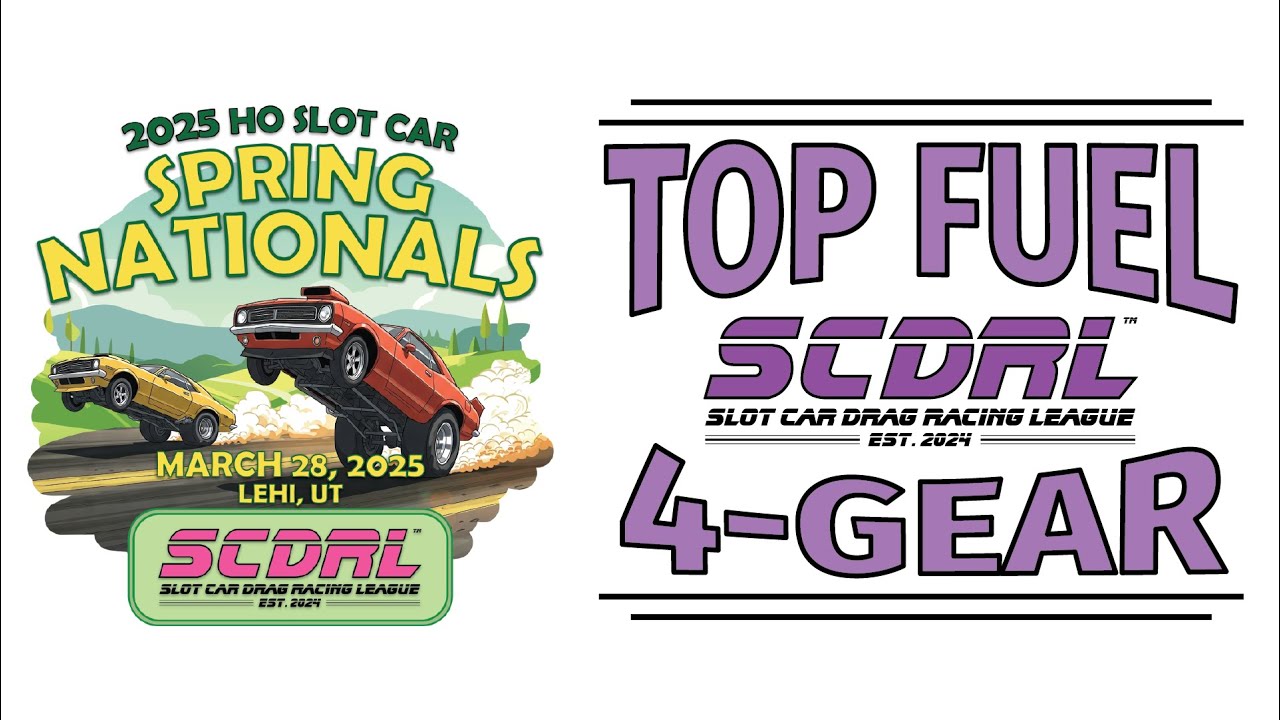 SCDRL '25 Spring Nationals Top Fuel 4Gear - HO Slot Car Drag Racing