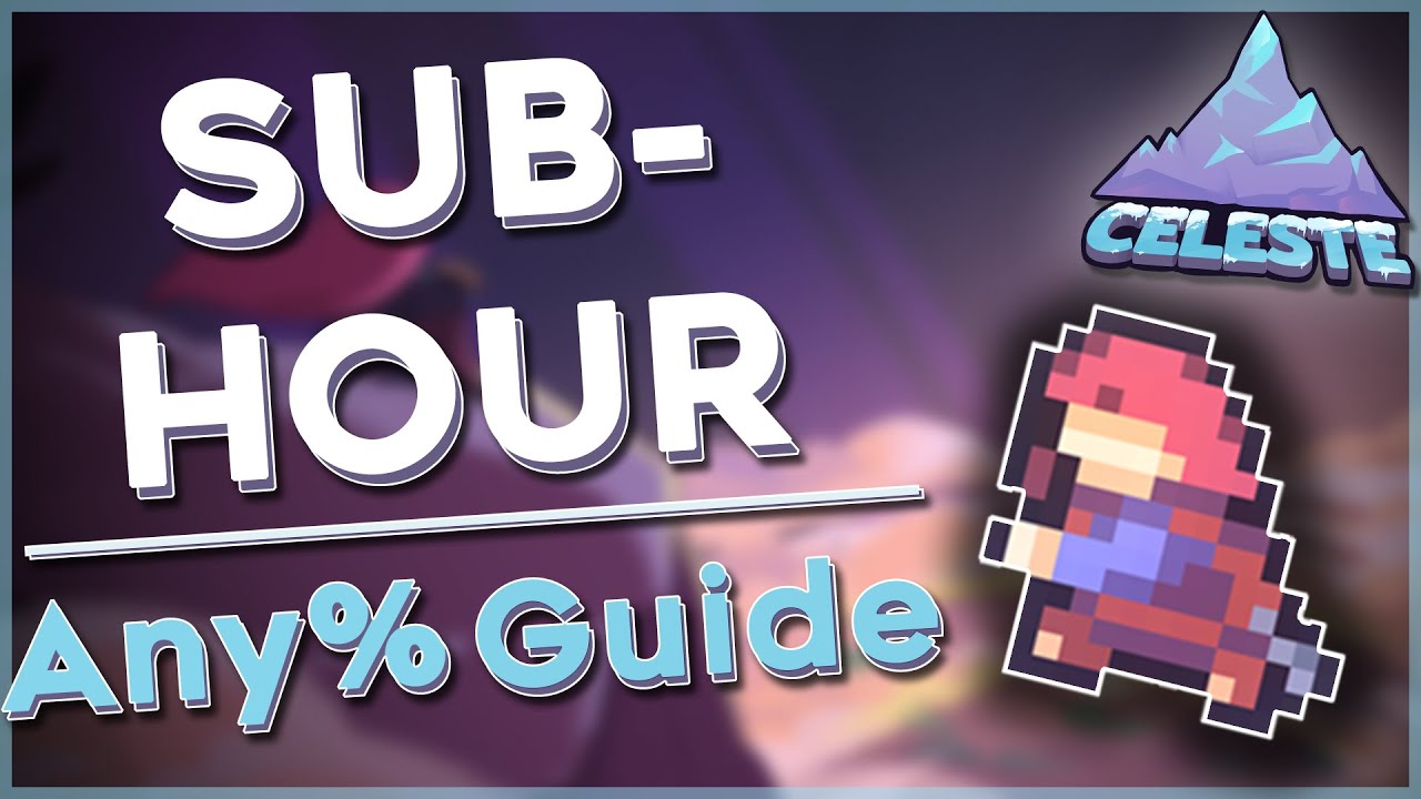 How to Beat Celeste in Under an Hour (WR Pace: Any% Tutorial)