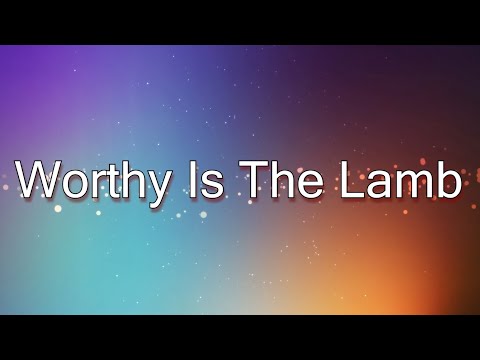 Worthy Is The Lamb - Hillsong (lyric video)
