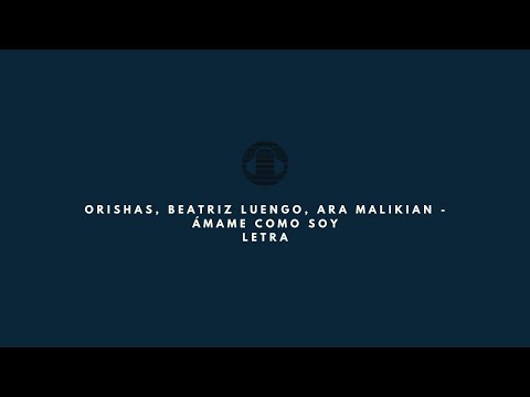 Orishas, Beatriz Luengo, Ara Malikian - Ámame Como Soy (Letra)