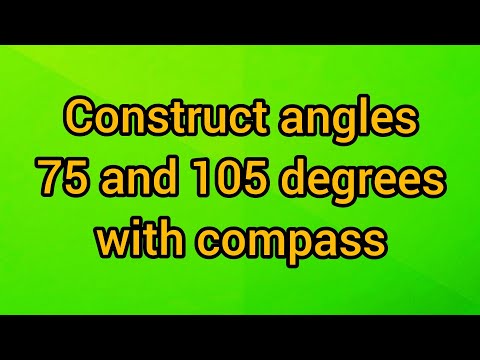 Construct angles 75 and 105 degree angles with compass