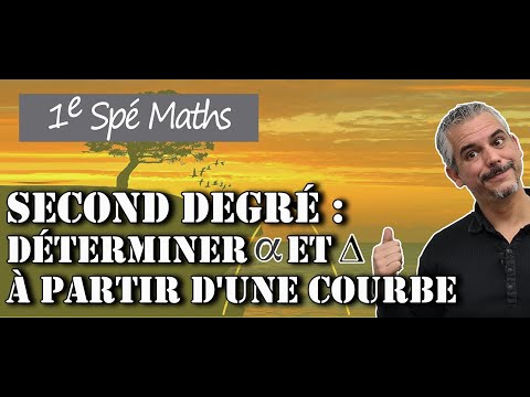 Second Degré : Déterminer "a" et "delta" à partir d'une courbe