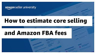 How to estimate core selling and Amazon FBA fees