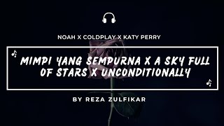 Download lagu NOAH X COLDPLAY X KATY PERRY - Mimpi Yang Sempurna X A Sky Full Of Stars X Unconditionally || Mashup mp3
